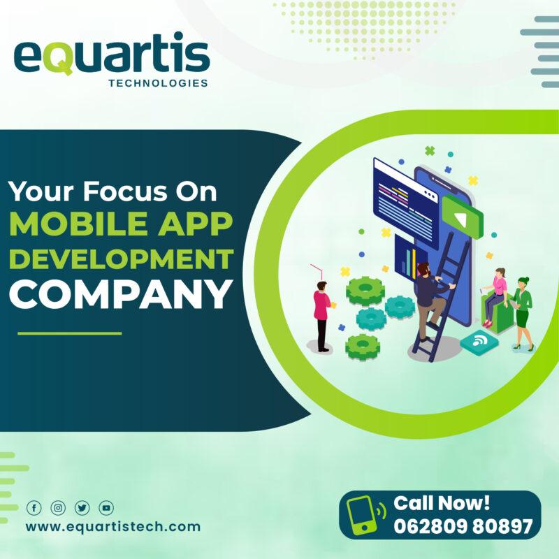 Your Focus on Mobile app development company – Equartis Tech