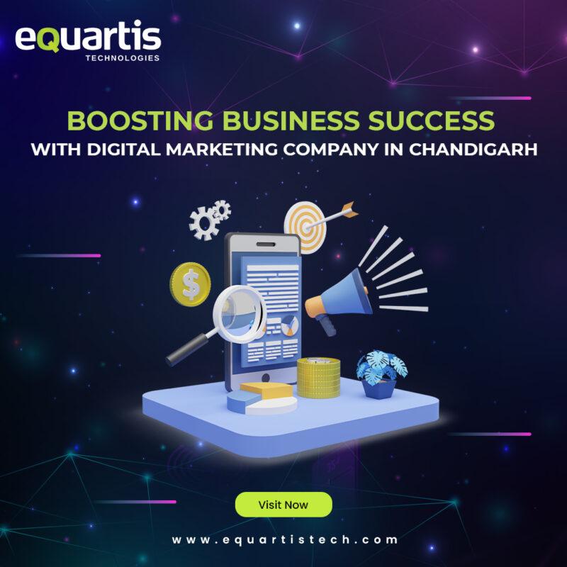 Boosting Business Success with Digital Marketing Company in Chandigarh -Equartis Tech