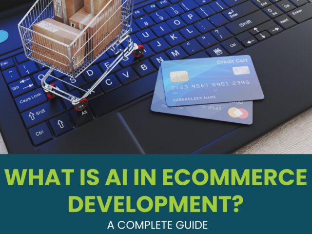 What is AI in eCommerce Development? A Complete Guide