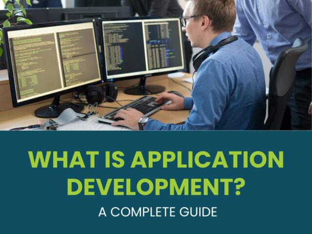 What Is Application Development? A Complete Guide