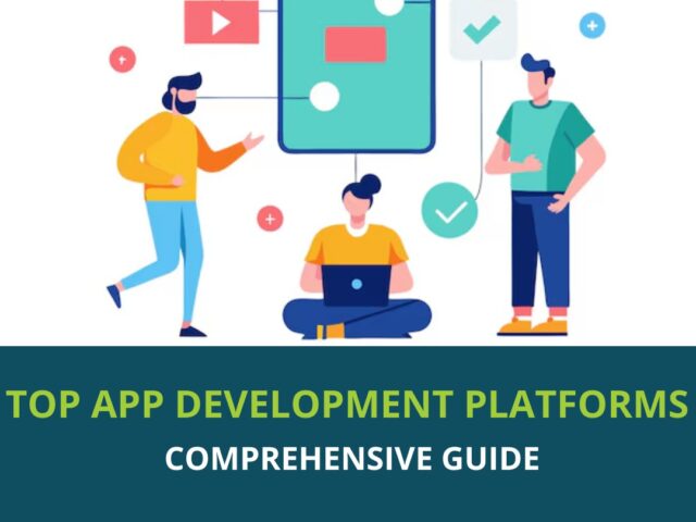 Top App Development Platforms: Comprehensive Guide
