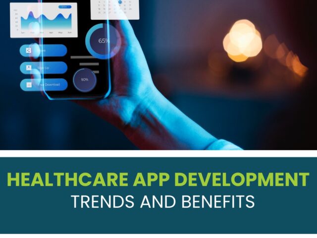 Healthcare App Development: Trends and Benefits