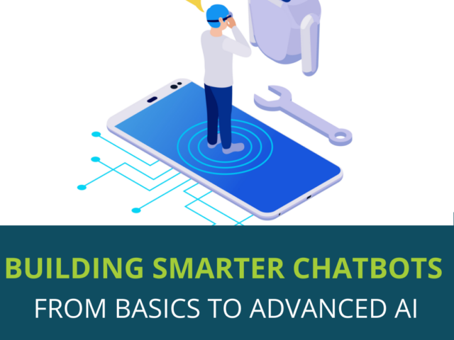 Building Smarter Chatbots: From Basics to Advanced AI